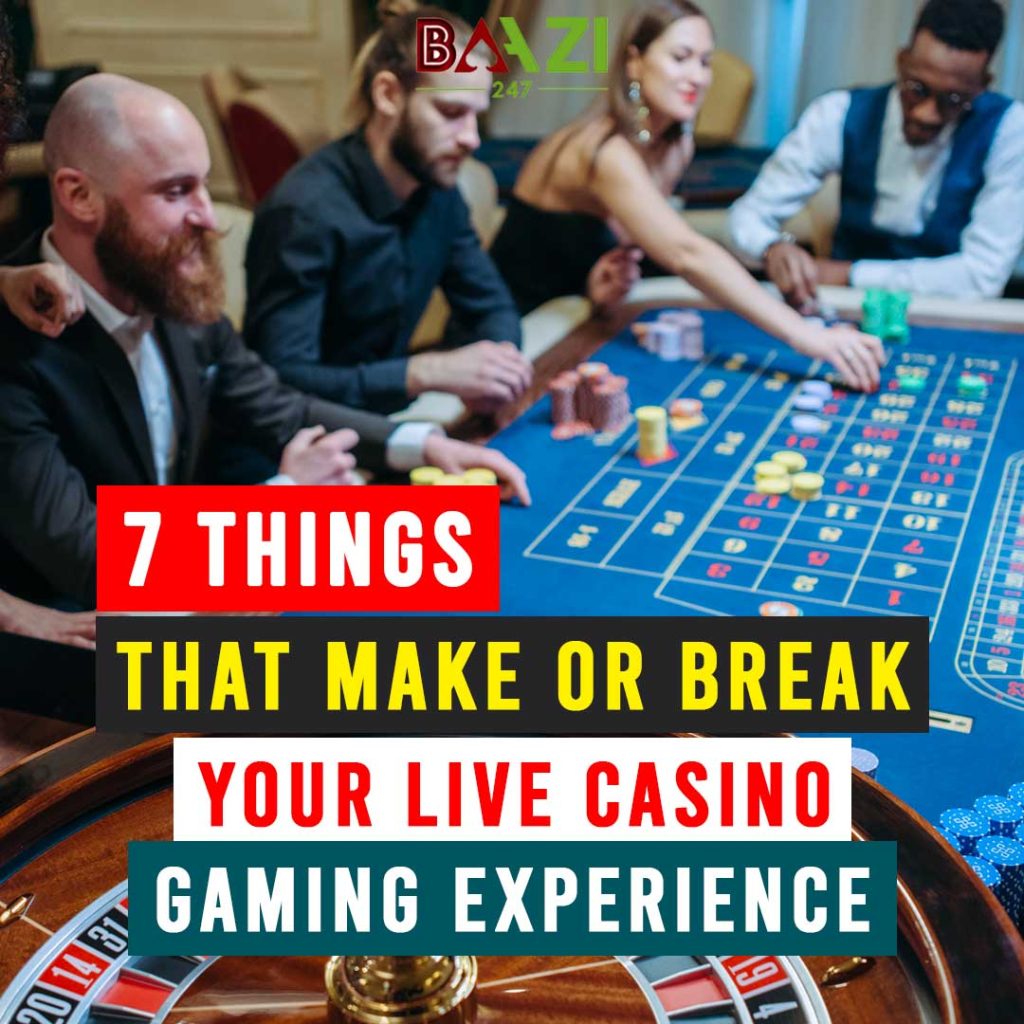 7 Factors That Can Make or Break Your Live Casino Gaming